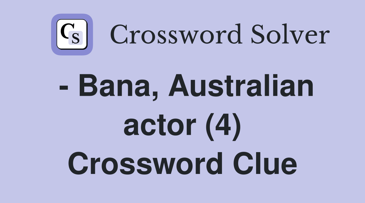 Bana Australian actor (4) Crossword Clue Answers Crossword Solver